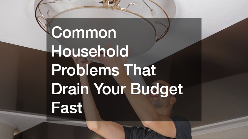 Common Household Problems That Drain Your Budget Fast